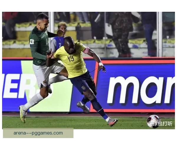 厄瓜多尔国家队在世预赛主场以四球大胜玻利维亚展现强大实力